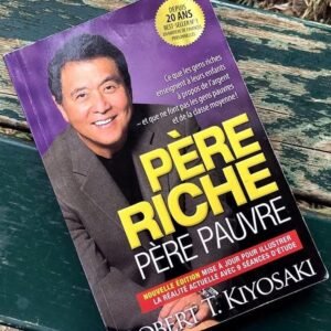 Père riche, père pauvre de Robert T. Kiyosaki