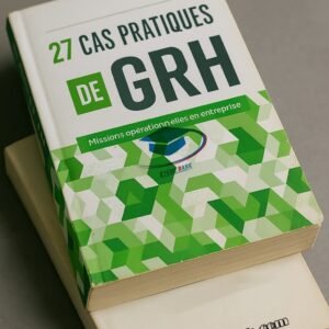 27 cas pratiques de GRH, Gestion des Ressources Humaines