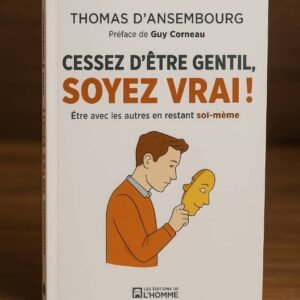 Cessez d'être gentil, soyez vrai !