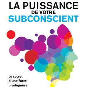 La puissance de votre subconscient