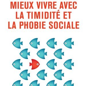Mieux vivre avec la timidité et la phobie sociale