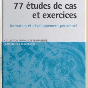 77 étude de cas et exercices, formation et Développement Personnel