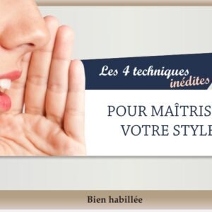 Les 4 techniques inédites pour maitriser votre style