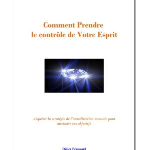 Comment prendre le contrôle de votre esprit