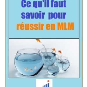 Ce qu'il faut savoir pour réussir en MLM