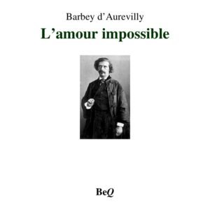 L'amour impossible de Barbey d'Aurevilly
